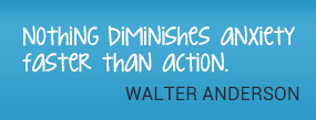 nothing diminishes anxiety faster than action quote